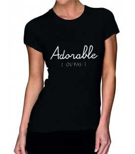 T-shirt femme  Adorable ... Ou pas