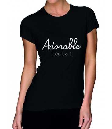 T-shirt femme  Adorable ... Ou pas