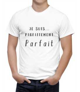 T-shirt homme je suis... parfaitement PARFAIT