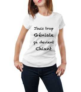 T-shirt femme J'suis trop géniale ça devient chiant