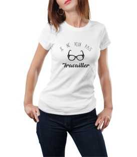 T-shirt femme Je ne veux pas travailler